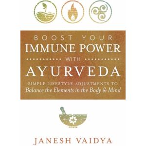 Llewellyn Publications,U.S. Boost Your Immune Power With Ayurveda : Simple Lifestyle Adjustments To Balance The Elements In The Body & Mind Llewellyn Publications,U.S. Boost Your Immune Power With Ayurveda : Simple Lifestyle Adjustments To Balance The Elements In The Body & Mind
