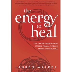 Llewellyn Publications,U.S. The Energy To Heal : Find Lasting Freedom From Stress And Trauma Through Energy Medicine Yoga Llewellyn Publications,U.S. The Energy To Heal : Find Lasting Freedom From Stress And Trauma Through Energy Medicine Yoga