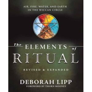 Llewellyn Publications,U.S. The Elements Of Ritual : Air, Fire, Water, And Earth In The Wiccan Circle Llewellyn Publications,U.S. The Elements Of Ritual : Air, Fire, Water, And Earth In The Wiccan Circle
