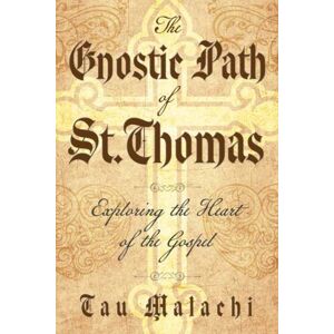 Llewellyn Publications,U.S. The Gnostic Path Of St. Thomas : Exploring The Heart Of The Gospel Llewellyn Publications,U.S. The Gnostic Path Of St. Thomas : Exploring The Heart Of The Gospel