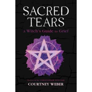 Llewellyn Publications,U.S. Sacred Tears : A Witch'S Guide To Grief Llewellyn Publications,U.S. Sacred Tears : A Witch'S Guide To Grief