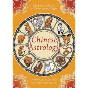 Llewellyn Publications,U.S. Chinese Astrology : Life, Love, And Luck In Twelve Animal Signs Llewellyn Publications,U.S. Chinese Astrology : Life, Love, And Luck In Twelve Animal Signs