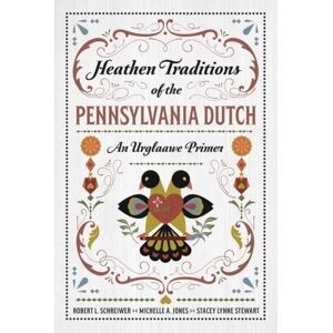 Llewellyn Publications,U.S. Heathen Traditions Of The Pennsylvania Dutch : An Urglaawe Primer Llewellyn Publications,U.S. Heathen Traditions Of The Pennsylvania Dutch : An Urglaawe Primer