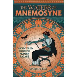 Llewellyn Publications,U.S. The Waters Of Mnemosyne : Ancient Greek Religion For Modern Pagans Llewellyn Publications,U.S. The Waters Of Mnemosyne : Ancient Greek Religion For Modern Pagans