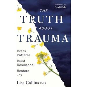 Llewellyn Publications,U.S. The Truth About Trauma : Break Patterns, Build Resilience, And Restore Joy Llewellyn Publications,U.S. The Truth About Trauma : Break Patterns, Build Resilience, And Restore Joy