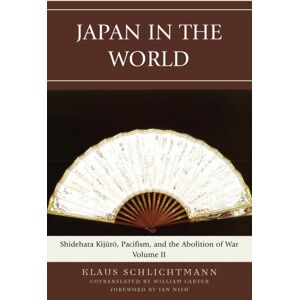 Bloomsbury Publishing Plc Japan In The World : Shidehara Kijuro, Pacifism, And The Abolition Of War, Volume 2 Bloomsbury Publishing Plc Japan In The World : Shidehara Kijuro, Pacifism, And The Abolition Of War, Volume 2