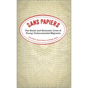 Pluto Press Sans Papiers : The Social And Economic Lives Of Young Undocumented Migrants Pluto Press Sans Papiers : The Social And Economic Lives Of Young Undocumented Migrants