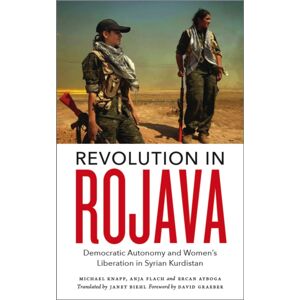 Pluto Press Revolution In Rojava : Democratic Autonomy And Women'S Liberation In Syrian Kurdistan Pluto Press Revolution In Rojava : Democratic Autonomy And Women'S Liberation In Syrian Kurdistan