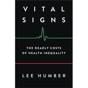 Pluto Press Vital Signs : The Deadly Costs Of Health Inequality Pluto Press Vital Signs : The Deadly Costs Of Health Inequality
