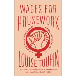 Pluto Press Wages For Housework : A History Of An International Feminist Movement, 1972-77 Pluto Press Wages For Housework : A History Of An International Feminist Movement, 1972-77