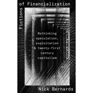 Pluto Press Fictions Of Financialization : Rethinking Speculation, Exploitation And Twenty-First-Century Capitalism Pluto Press Fictions Of Financialization : Rethinking Speculation, Exploitation And Twenty-First-Century Capitalism