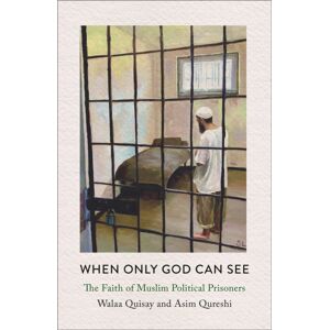 Pluto Press When Only God Can See : The Faith Of Muslim Political Prisoners Pluto Press When Only God Can See : The Faith Of Muslim Political Prisoners