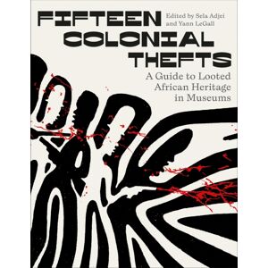 Pluto Press Fifteen Colonial Thefts : A Guide To Looted African Heritage In Museums Pluto Press Fifteen Colonial Thefts : A Guide To Looted African Heritage In Museums