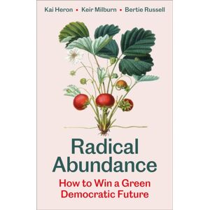 Pluto Press Radical Abundance : How To Win A Green Democratic Future Pluto Press Radical Abundance : How To Win A Green Democratic Future