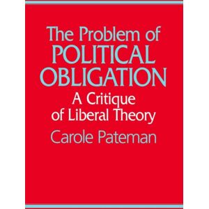 John Wiley and Sons Ltd The Problem Of Political Obligation : A Critical Analysis Of Liberal Theory John Wiley and Sons Ltd The Problem Of Political Obligation : A Critical Analysis Of Liberal Theory