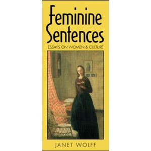 John Wiley and Sons Ltd Feminine Sentences : Essays On Women And Culture John Wiley and Sons Ltd Feminine Sentences : Essays On Women And Culture