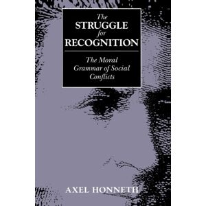 John Wiley and Sons Ltd The Struggle For Recognition : The Moral Grammar Of Social Conflicts John Wiley and Sons Ltd The Struggle For Recognition : The Moral Grammar Of Social Conflicts