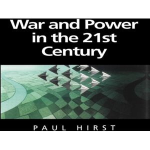 John Wiley and Sons Ltd War And Power In The Twenty-First Century : The State, Military Power And The International System John Wiley and Sons Ltd War And Power In The Twenty-First Century : The State, Military Power And The International System