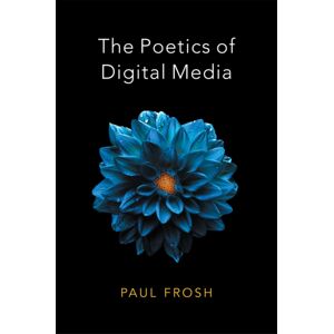 John Wiley and Sons Ltd The Poetics Of Digital Media John Wiley and Sons Ltd The Poetics Of Digital Media