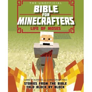 SPCK Publishing The Unofficial Bible For Minecrafters: Life Of Moses : Stories From The Bible Told Block By Block SPCK Publishing The Unofficial Bible For Minecrafters: Life Of Moses : Stories From The Bible Told Block By Block
