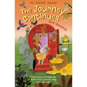 SPCK Publishing The Journey Continues : Adventures Through The Bible With Caravan Bear And Friends SPCK Publishing The Journey Continues : Adventures Through The Bible With Caravan Bear And Friends