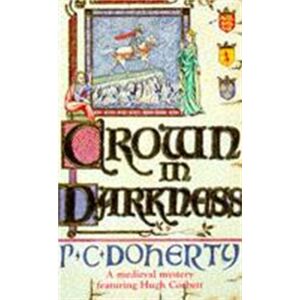 Headline Publishing Group Crown In Darkness (Hugh Corbett Mysteries, Book 2) : A Gripping Medieval Mystery Of The Scottish Court Headline Publishing Group Crown In Darkness (Hugh Corbett Mysteries, Book 2) : A Gripping Medieval Mystery Of The Scottish Court