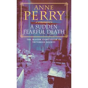 Headline Publishing Group A Sudden Fearful Death (William Monk Mystery, Book 4) : A Shocking Murder From The Depths Of Victorian London Headline Publishing Group A Sudden Fearful Death (William Monk Mystery, Book 4) : A Shocking Murder From The Depths Of Victorian London