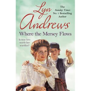 Headline Publishing Group Where The Mersey Flows : A Powerful Saga Of Poverty, Friendship And Love Headline Publishing Group Where The Mersey Flows : A Powerful Saga Of Poverty, Friendship And Love