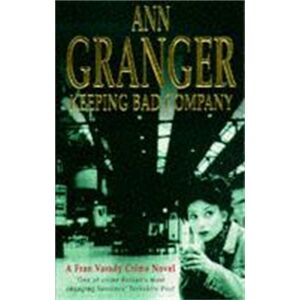 Headline Publishing Group Keeping Bad Company (Fran Varady 2) : A London Crime Novel Of Mystery And Mistrust Headline Publishing Group Keeping Bad Company (Fran Varady 2) : A London Crime Novel Of Mystery And Mistrust
