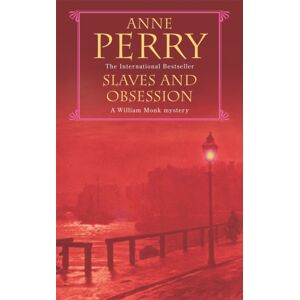 Headline Publishing Group Slaves And Obsession (William Monk Mystery, Book 11) : A Twisting Victorian Mystery Of War, Love And Murder Headline Publishing Group Slaves And Obsession (William Monk Mystery, Book 11) : A Twisting Victorian Mystery Of War, Love And Murder