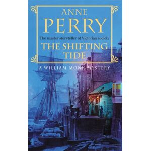 Headline Publishing Group The Shifting Tide (William Monk Mystery, Book 14) : A Gripping Victorian Mystery From London'S East End Headline Publishing Group The Shifting Tide (William Monk Mystery, Book 14) : A Gripping Victorian Mystery From London'S East End