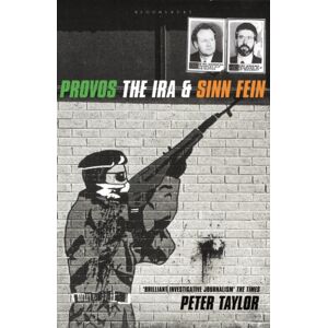 Bloomsbury Publishing PLC The Provos : The Ira And Sinn Fein Bloomsbury Publishing PLC The Provos : The Ira And Sinn Fein