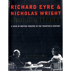 Bloomsbury Publishing PLC Changing Stages : A View Of British Theatre In The 20th Century Bloomsbury Publishing PLC Changing Stages : A View Of British Theatre In The 20th Century