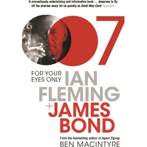 Bloomsbury Publishing PLC For Your Eyes Only : Ian Fleming And James Bond Bloomsbury Publishing PLC For Your Eyes Only : Ian Fleming And James Bond