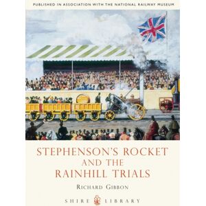 Bloomsbury Publishing PLC Stephenson’s Rocket And The Rainhill Trials Bloomsbury Publishing PLC Stephenson’s Rocket And The Rainhill Trials