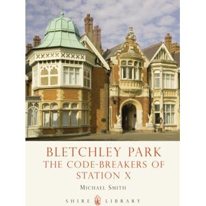 Bloomsbury Publishing PLC Bletchley Park : The Code-Breakers Of Station X Bloomsbury Publishing PLC Bletchley Park : The Code-Breakers Of Station X