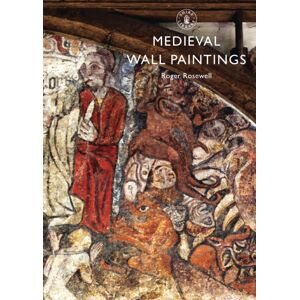 Bloomsbury Publishing PLC Medieval Wall Paintings Bloomsbury Publishing PLC Medieval Wall Paintings