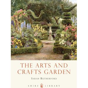 Bloomsbury Publishing PLC The Arts And Crafts Garden Bloomsbury Publishing PLC The Arts And Crafts Garden