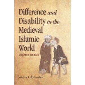 Edinburgh University Press Difference And Disability In The Medieval Islamic World : Blighted Bodies Edinburgh University Press Difference And Disability In The Medieval Islamic World : Blighted Bodies