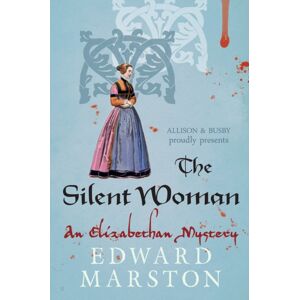 Allison & Busby The Silent Woman : The Dramatic Elizabethan Whodunnit Allison & Busby The Silent Woman : The Dramatic Elizabethan Whodunnit