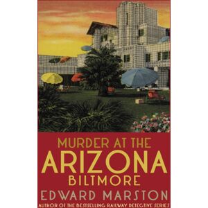 Allison & Busby Murder At The Arizona Biltmore : From The selling Author Of The Railway Detective Series Allison & Busby Murder At The Arizona Biltmore : From The selling Author Of The Railway Detective Series