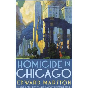 Allison & Busby Homicide In Chicago : From The selling Author Of The Railway Detective Series Allison & Busby Homicide In Chicago : From The selling Author Of The Railway Detective Series