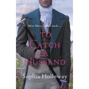 Allison & Busby To Catch A Husband : The Heart-Warming Regency Romance From The Author Of Kingscastle Allison & Busby To Catch A Husband : The Heart-Warming Regency Romance From The Author Of Kingscastle