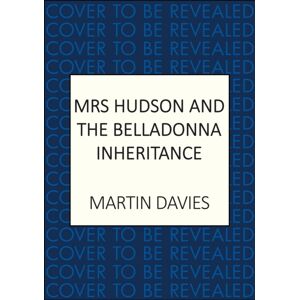 Allison & Busby Mrs Hudson And The Belladonna Inheritance : The selling Series Inspired By The Great Detective’s Housekeeper Allison & Busby Mrs Hudson And The Belladonna Inheritance : The selling Series Inspired By The Great Detective’s Housekeeper