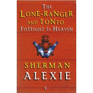 Vintage Publishing The Lone-Ranger And Tonto Fistfight In Heaven Vintage Publishing The Lone-Ranger And Tonto Fistfight In Heaven