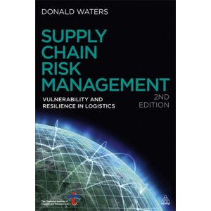 Kogan Page Ltd Supply Chain Risk Management : Vulnerability And Resilience In Logistics Kogan Page Ltd Supply Chain Risk Management : Vulnerability And Resilience In Logistics