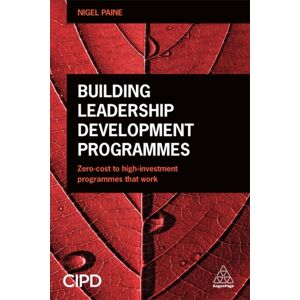 Kogan Page Ltd Building Leadership Development Programmes : Zero-Cost To High-Investment Programmes That Work Kogan Page Ltd Building Leadership Development Programmes : Zero-Cost To High-Investment Programmes That Work