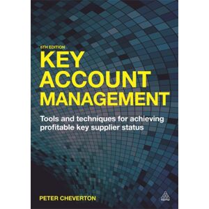Kogan Page Ltd Key Account Management : Tools And Techniques For Achieving Profitable Key Supplier Status Kogan Page Ltd Key Account Management : Tools And Techniques For Achieving Profitable Key Supplier Status