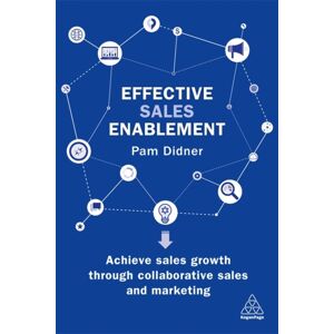 Kogan Page Ltd Effective Sales Enablement : Achieve Sales Growth Through Collaborative Sales And Marketing Kogan Page Ltd Effective Sales Enablement : Achieve Sales Growth Through Collaborative Sales And Marketing