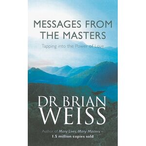 Little, Brown Book Group Messages From The Masters : Tapping Into The Power Of Love Little, Brown Book Group Messages From The Masters : Tapping Into The Power Of Love